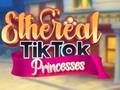Гульня Эфірныя прынцэсы TikTok  онлайн
