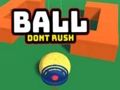 Гульня Мяч Dont Rush  онлайн
