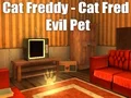 Гульня Cat Freddy - Cat Fred Evil Pet онлайн