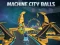 Гульня Machine City Balls онлайн