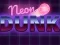 Гульня Neon dunk онлайн