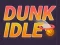 Гульня Dunk Idle онлайн