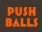 Гульня Push balls онлайн