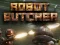 Гульня Robot Butcher онлайн