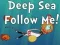 Гульня Deep Sea Follow Me! онлайн