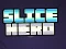Гульня Slice Hero онлайн