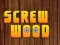 Гульня Wood Screw онлайн