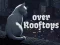 Гульня Over Rooftops онлайн