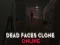 Гульня Dead Faces Clone Online онлайн