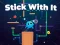 Гульня Stick With It онлайн