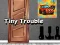 Гульня Tiny Trouble онлайн