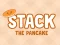 Гульня Stack The Pancake онлайн