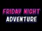 Гульня Friday adventure night онлайн