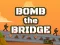 Гульня Bomb The Bridge онлайн