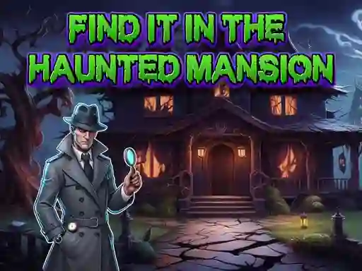 Гульня Find It In The Haunted Mansion онлайн