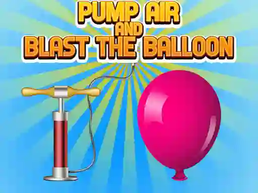 Гульня Pump Air And Blast The Balloon онлайн