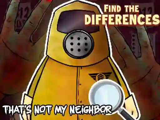 Гульня That's not my Neighbor Find the Difference онлайн