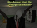 Гульня Slenderman павінен памерці: падземны бункер онлайн
